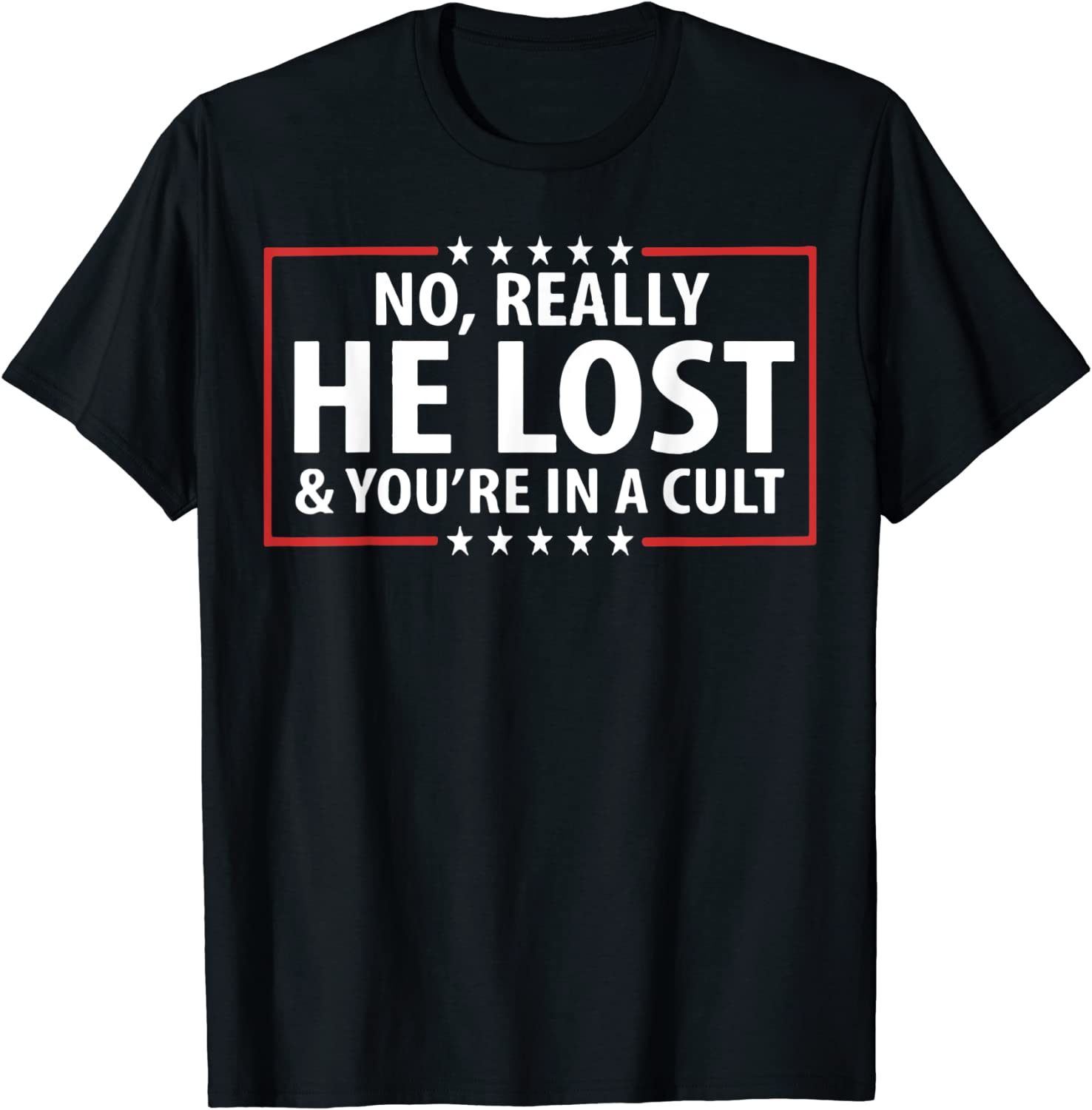 He Really Lost And You're In A Cult 2022 Shirt