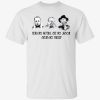 Hear no Myers see no Jason speak no Freddy 2023 shirt