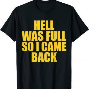 Hell Was Full So I Came Back Lazy Halloween 2022 Shirt