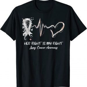 Her Fight Is My Fight Lung Cancer Awareness Classic Shirt
