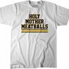 Holy Mother Meatballs Classic Shirt