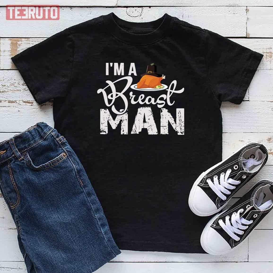 I Am A Breast Man Happy Thanksgiving Day Classic Shirt