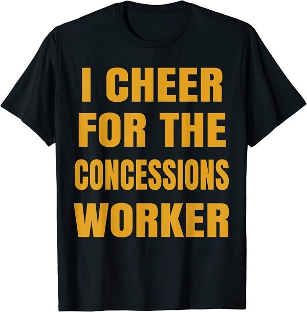 I Cheer For The Concessions Worker 2023 Shirt