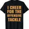 I Cheer For The Offensive Tackle Classic Shirt
