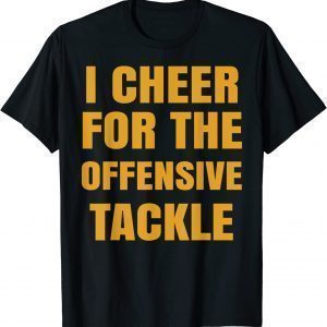 I Cheer For The Offensive Tackle Classic Shirt