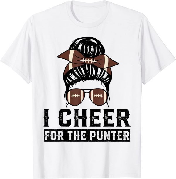 I Cheer For The Punter Football Mom Messy Bun 2023 Shirt