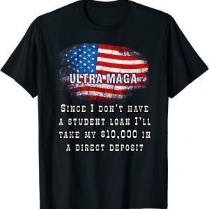 I Don't Have a Student Loan Forgiveness MAGA Republican USA 2023 Shirt