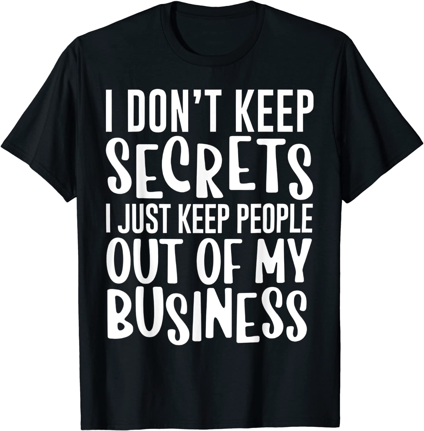 I Don't Keep Secrets I Just Keep People Out Of My Business 2023 Shirt