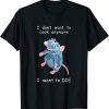 I Don't Want To Cook Anymore I Want To Die Mouse 2023 Shirt