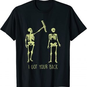 I Got Your Back Halloween Skeleton Skull Classic Shirt