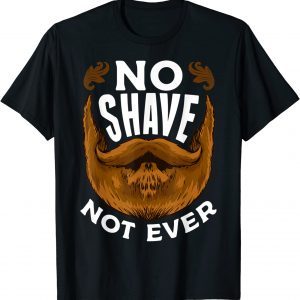 I Grow A Beard, No Shave Not Ever This Beard Is Taken 2023 Shirt