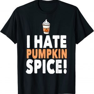 I Hate Pumpkin Spice 2023 Shirt