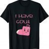 I Have Gout 2022 Shirt