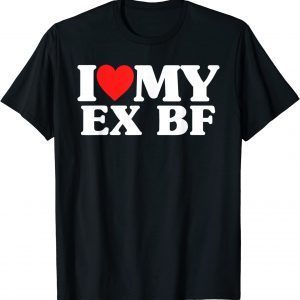 I Heart My Ex BF I Love My Ex Boyfriend 2022 ShirtI Heart My Ex BF I Love My Ex Boyfriend 2022 Shirt