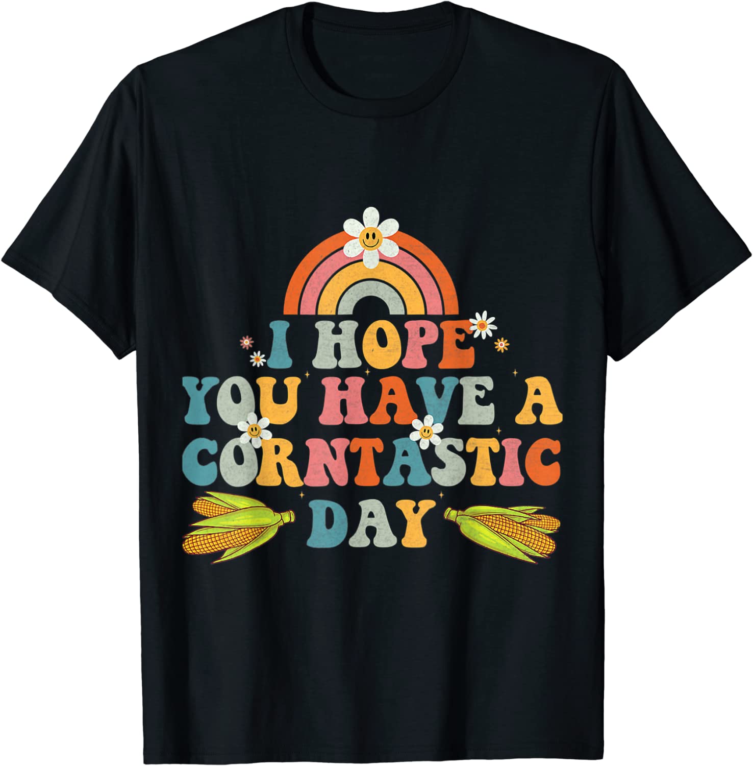 I Hope You Have A Corntastic Day It's Corn Food 2023 Shirt