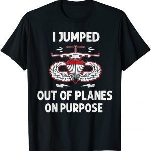 I Jumped Out Of Planes On Purpose T-Shirt