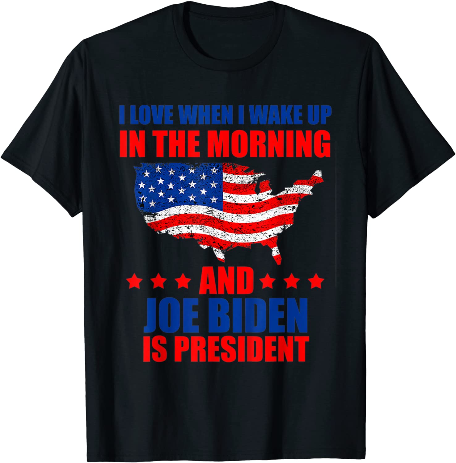 I Love When I Wake Up In The Morning And Biden Is President Classic Shirt