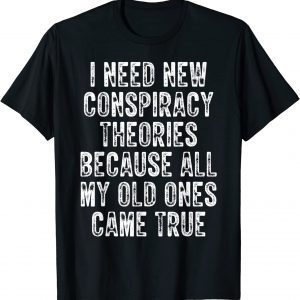 I Need New Conspiracy Theories Conservative Republican Classic Shirt