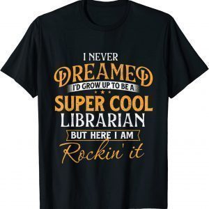 I Never Dreamed To Be A Cool Librarian Classic Shirt
