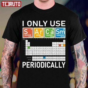 I Only Use Sarcasm Periodically! Classic Shirt
