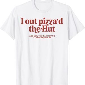 I Out Pizza'd The Hut 2022 Shirt