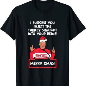 I Suggest You Inject The Turkey Straight Into Your Veins 2022 Shirt