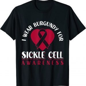 I Wear Burgundy For Sickle Cell Awareness T-Shirt
