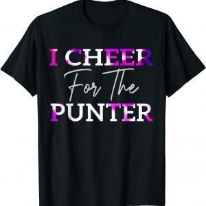 I cheer For The Punter , I cheer For The Punter 2023 Shirt