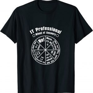 IT Tech Support Wheel of Answers T-Shirt