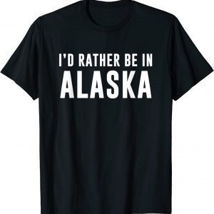 Id rather be in Alaska Classic Shirt