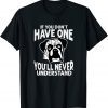 If You Don't Have One You'll Never Understand Boxer Dog T-Shirt