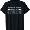 If he is the nominee, I won’t be a Republican Classic Shirt