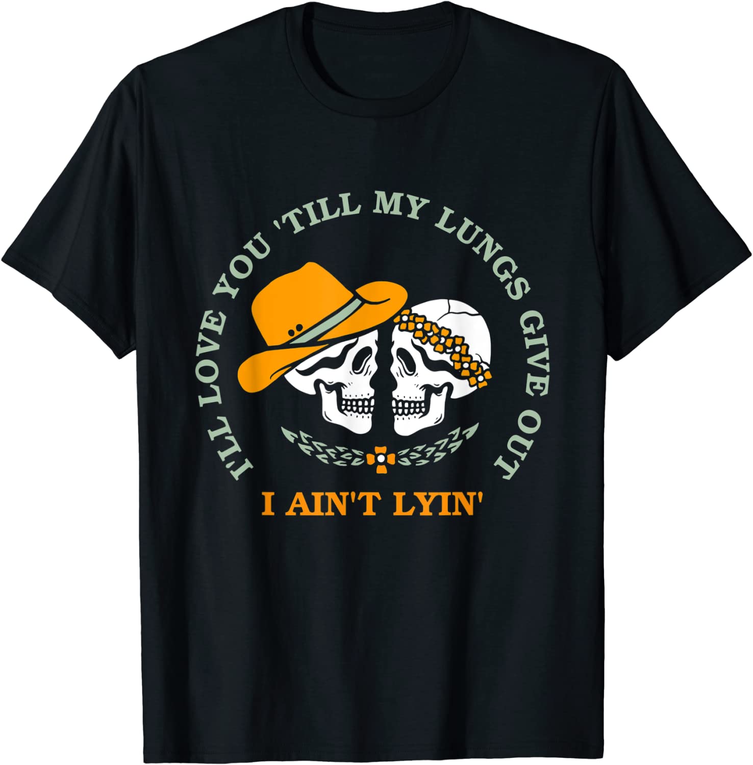 I'll Love You 'Till My Lungs Give Out A Ain't Lyin' Classic Shirt