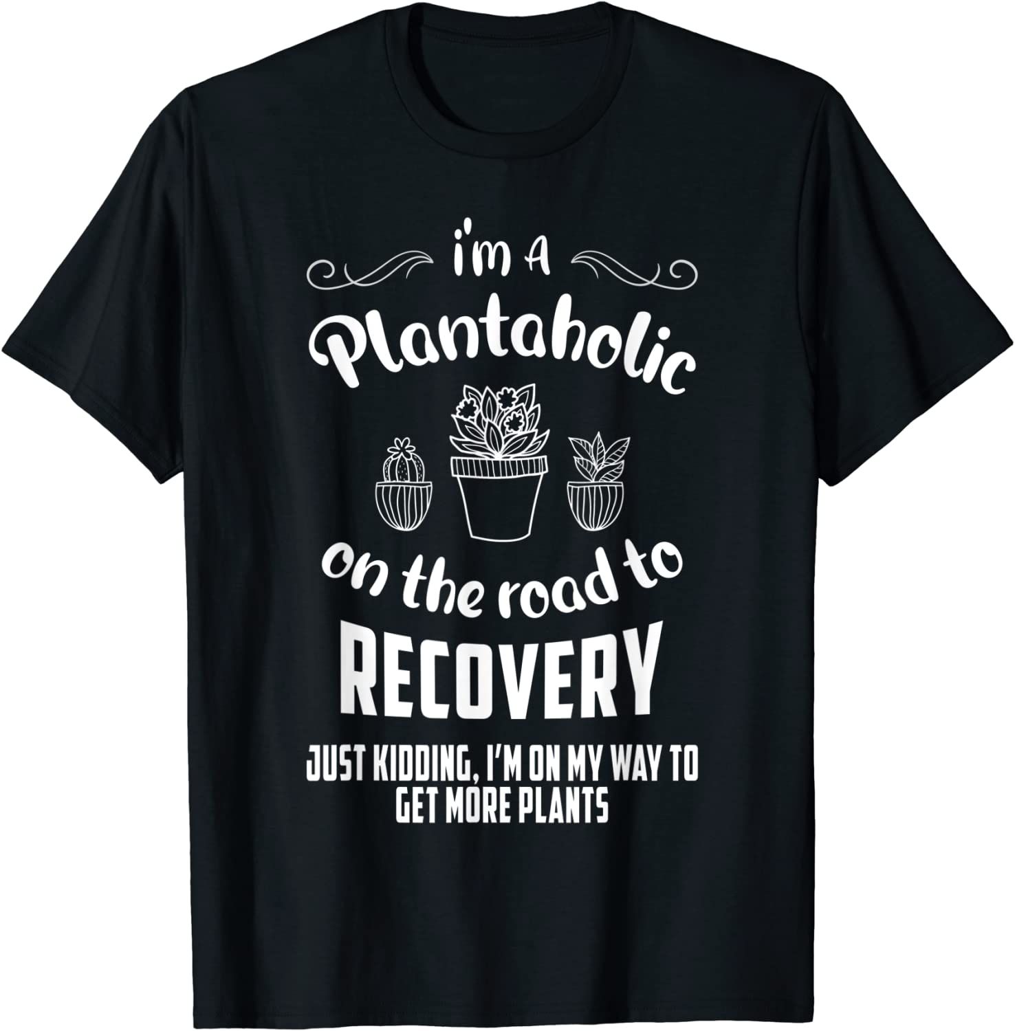 I'm A Plantaholic On The Road To Recovery 2023 Shirt