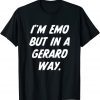 I’m Emo But In Gerard Way Quote 2022 Shirt
