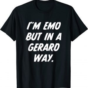 I’m Emo But In Gerard Way Quote 2022 Shirt