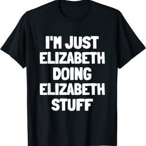 I'm Just Elizabeth Doing Elizabeth Stuff T-Shirt