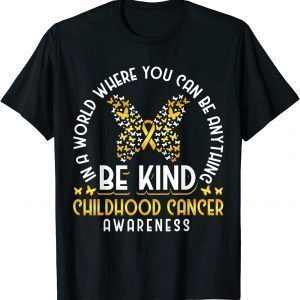 In A World Where You Can Be Anything Be Childhood Cancer 2023 Shirt