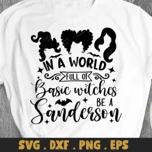 In A world full of basic witches, be a Sanderson Halloween Classic Shirt