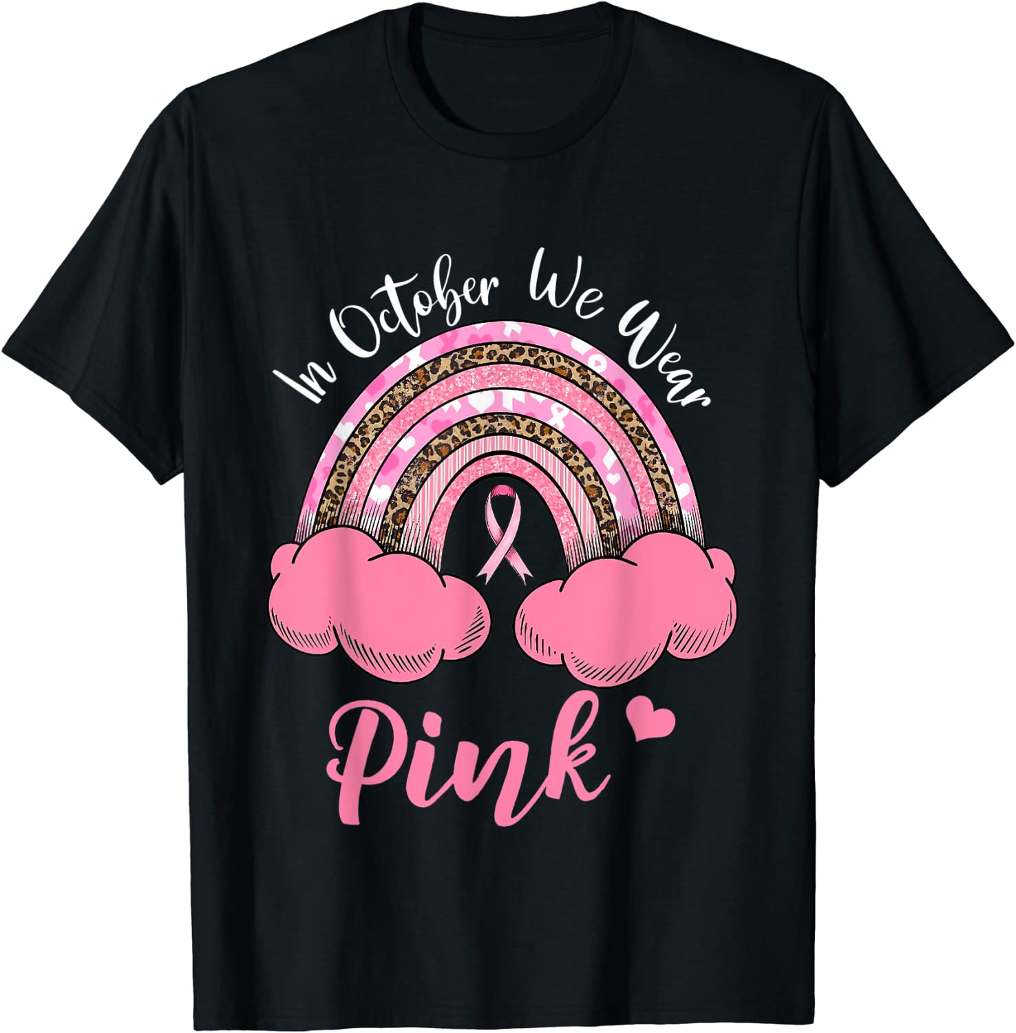 In October We Wear Pink Breast Cancer Awareness Rainbow Classic Shirt