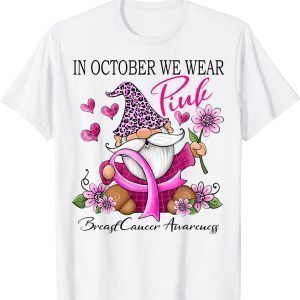 In October We Wear Pink Gnome Breast Cancer Awareness Classic Shirt