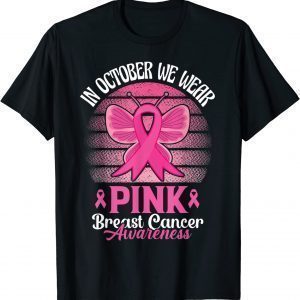 In October We Wear Pink Ribbon Breast Cancer Awareness Classic Shirt