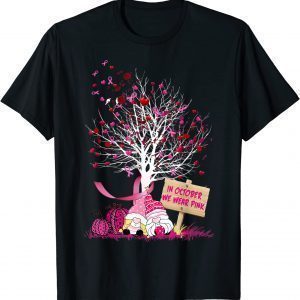 In October We Wear Pink Tree Gnome Breast Cancer Awareness 2022 Shirt
