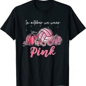 In October We Wear Pink Volleyball Breast Cancer Awareness Classic Shirt