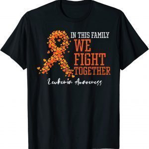 In This Family We Fight Together Orange Leukemia Awareness 2023 Shirt