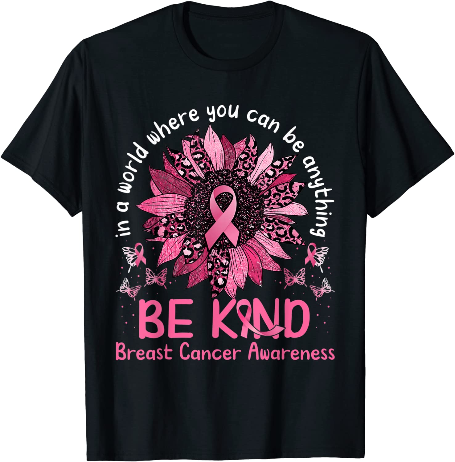 In a World Where You Can Be Anything Be Kind Breast Cancer Classic Shirt