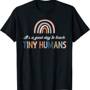 It'S Good Day To Teach Tiny Humans Rainbow Teacher Day 2023 Shirt