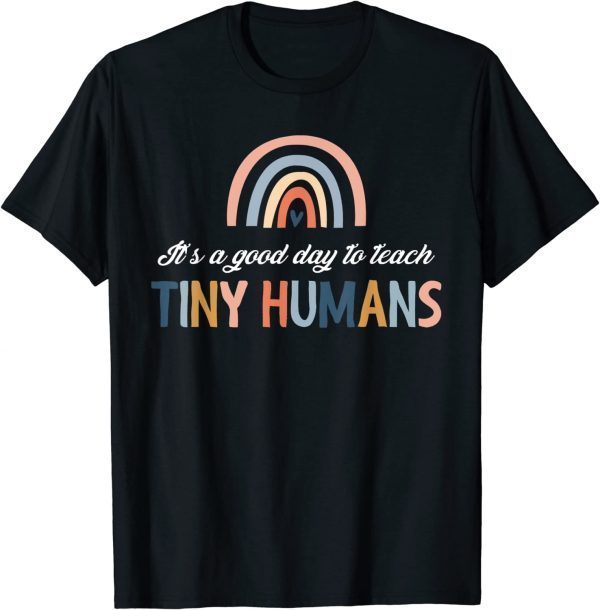 It'S Good Day To Teach Tiny Humans Rainbow Teacher Day 2023 Shirt