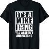 It's A Mike Thing You Wouldn't Understand Classic Shirt