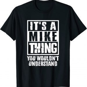 It's A Mike Thing You Wouldn't Understand Classic Shirt